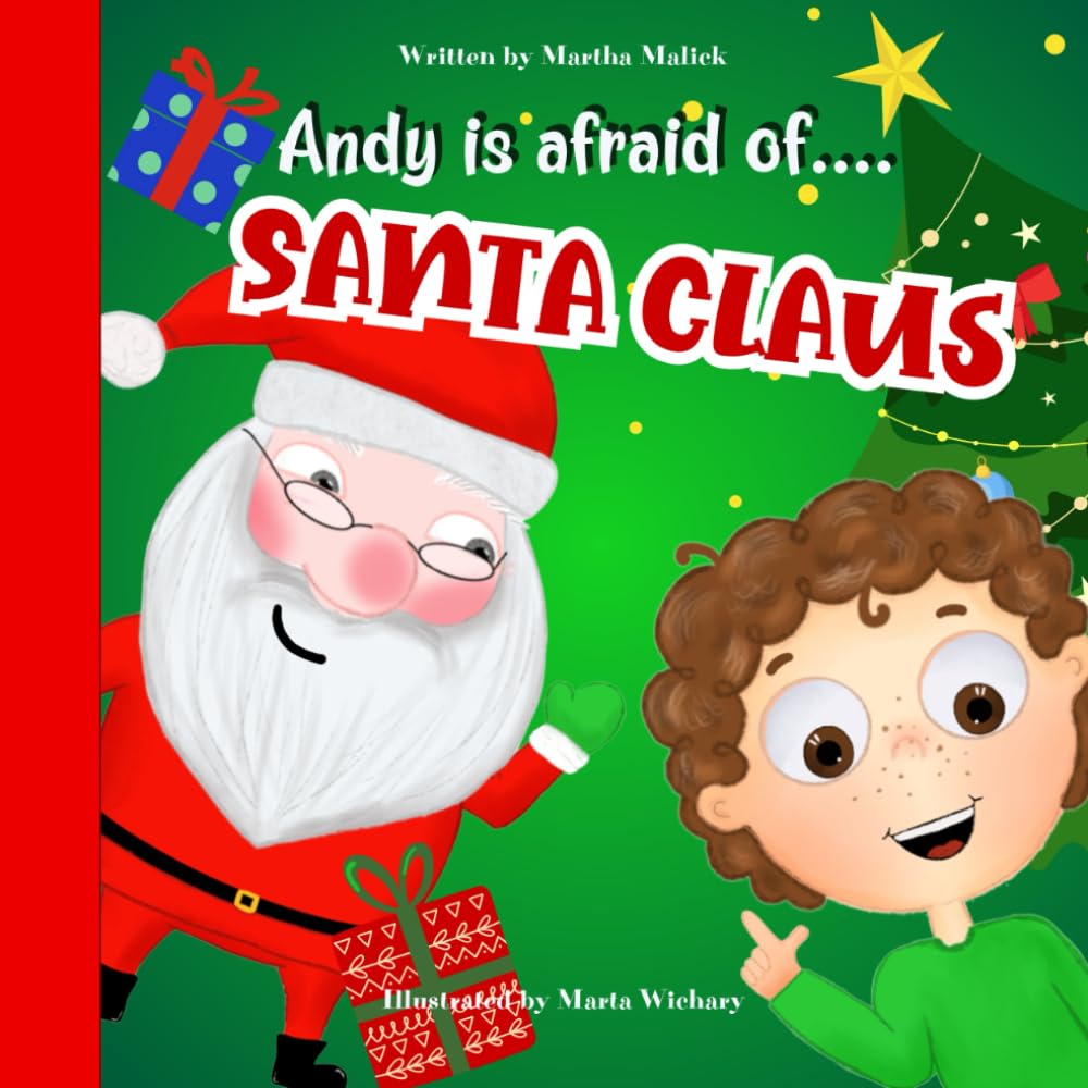 Andy Is Afraid Of Santa Claus: Christmas Story Book for Kids Aged 3-8, Toddlers, Children, Five Minute Bedtime Story, Help Overcomes Fear.