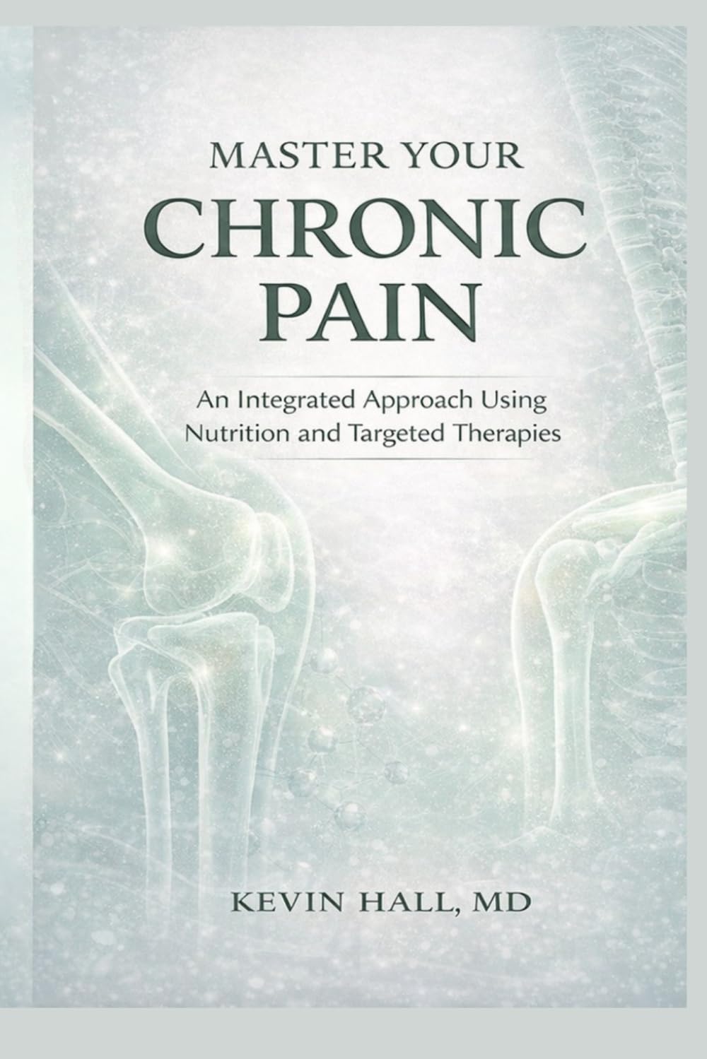 Master Your Chronic Pain: An Integrated Approach Using Nutrition and Targeted Therapies