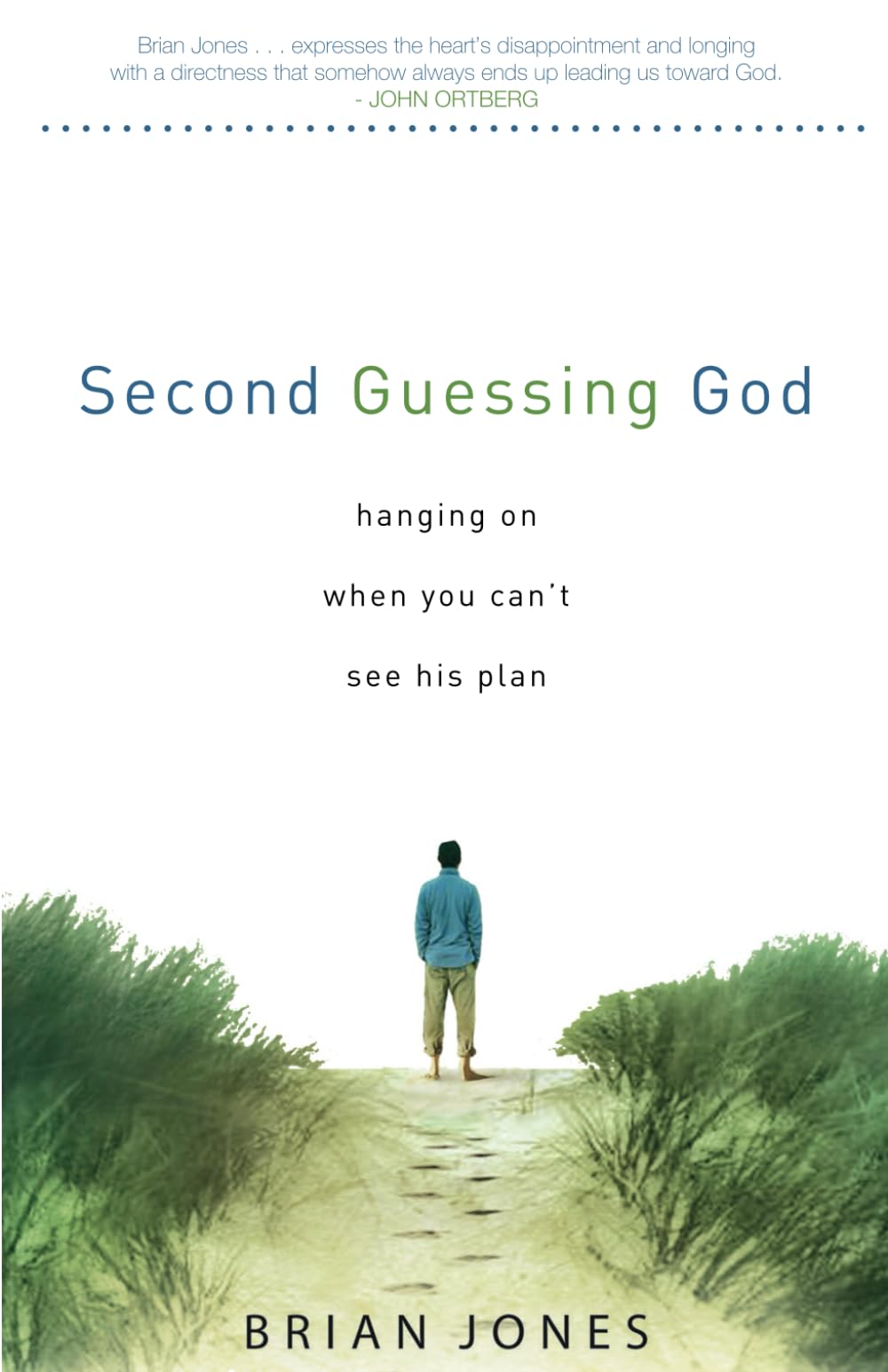 Second Guessing God: Hanging on When You Can't See His Plan