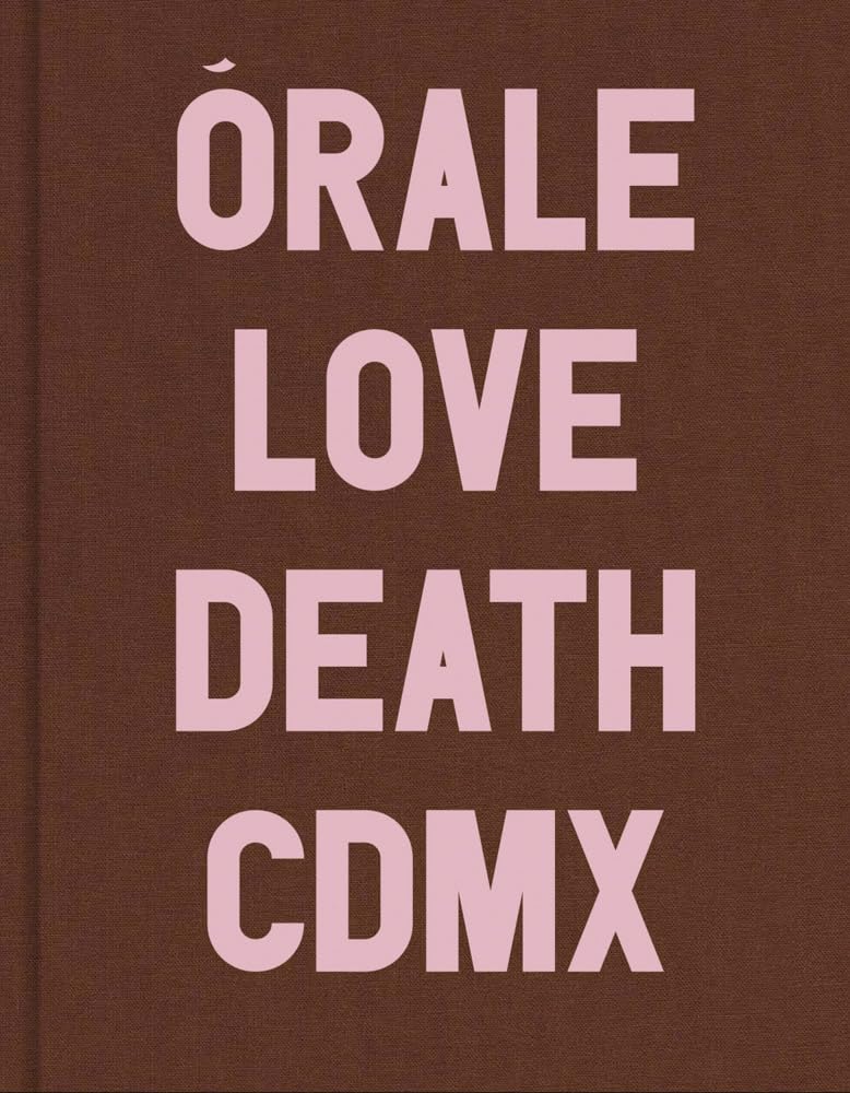 Michel Hurst: Órale: Love and Death in Mexico City      Hardcover – May 5, 2026