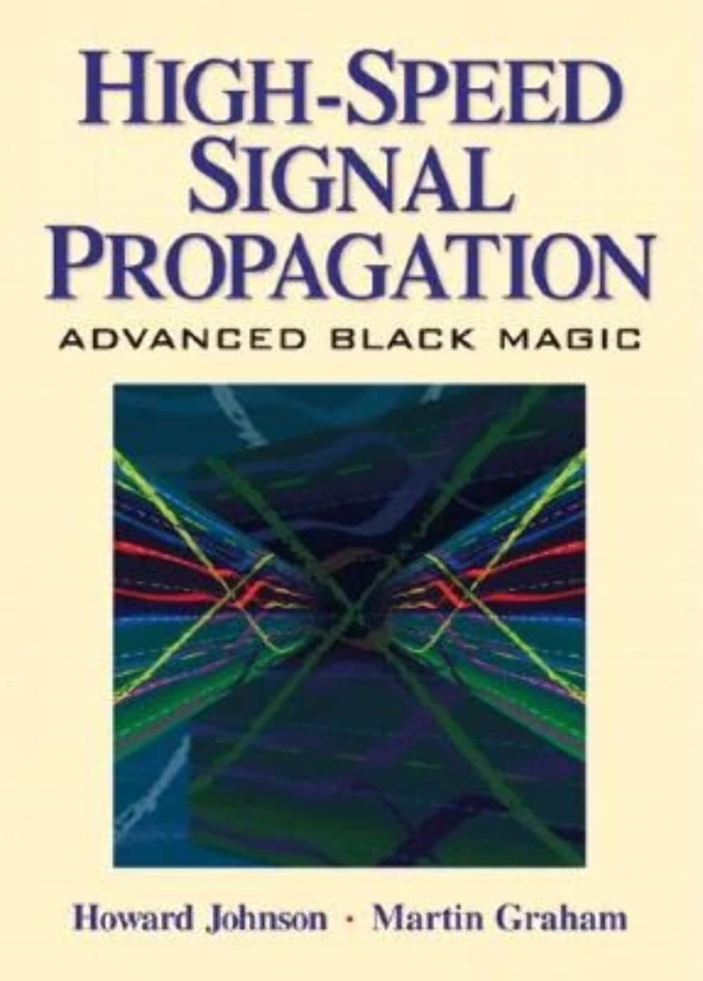 High Speed Signal Propagation: Advanced Black Magic 1st Edition