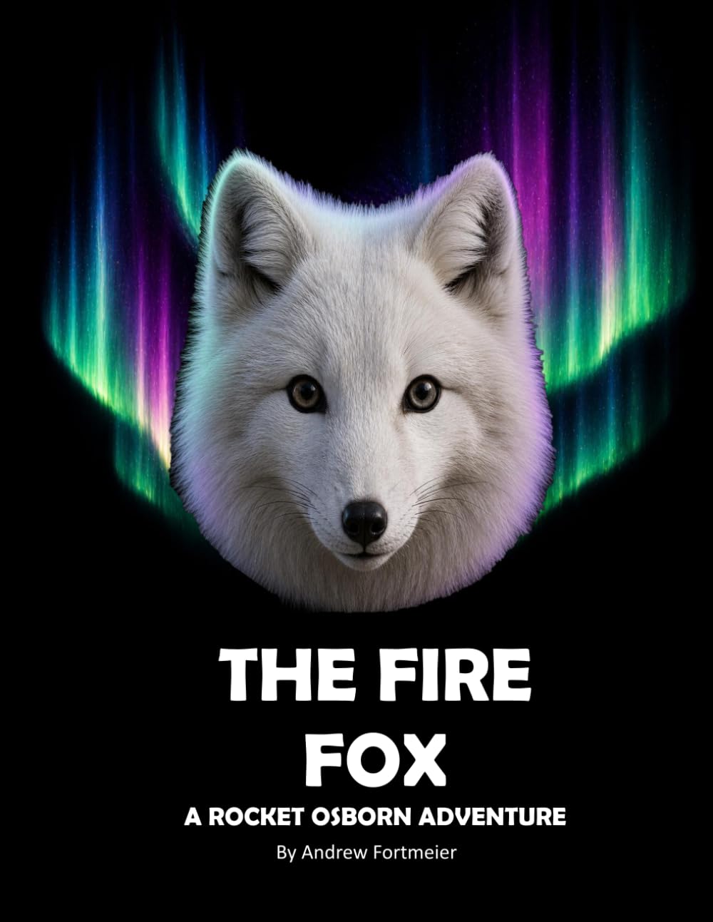 The Fire Fox A Rocket Osborn Adventure: A Children's Action Adventure Book teaching kids about the Christian values of forgiveness and trust. A Great ... and winning over enemies. 8.5" x 11": 2
