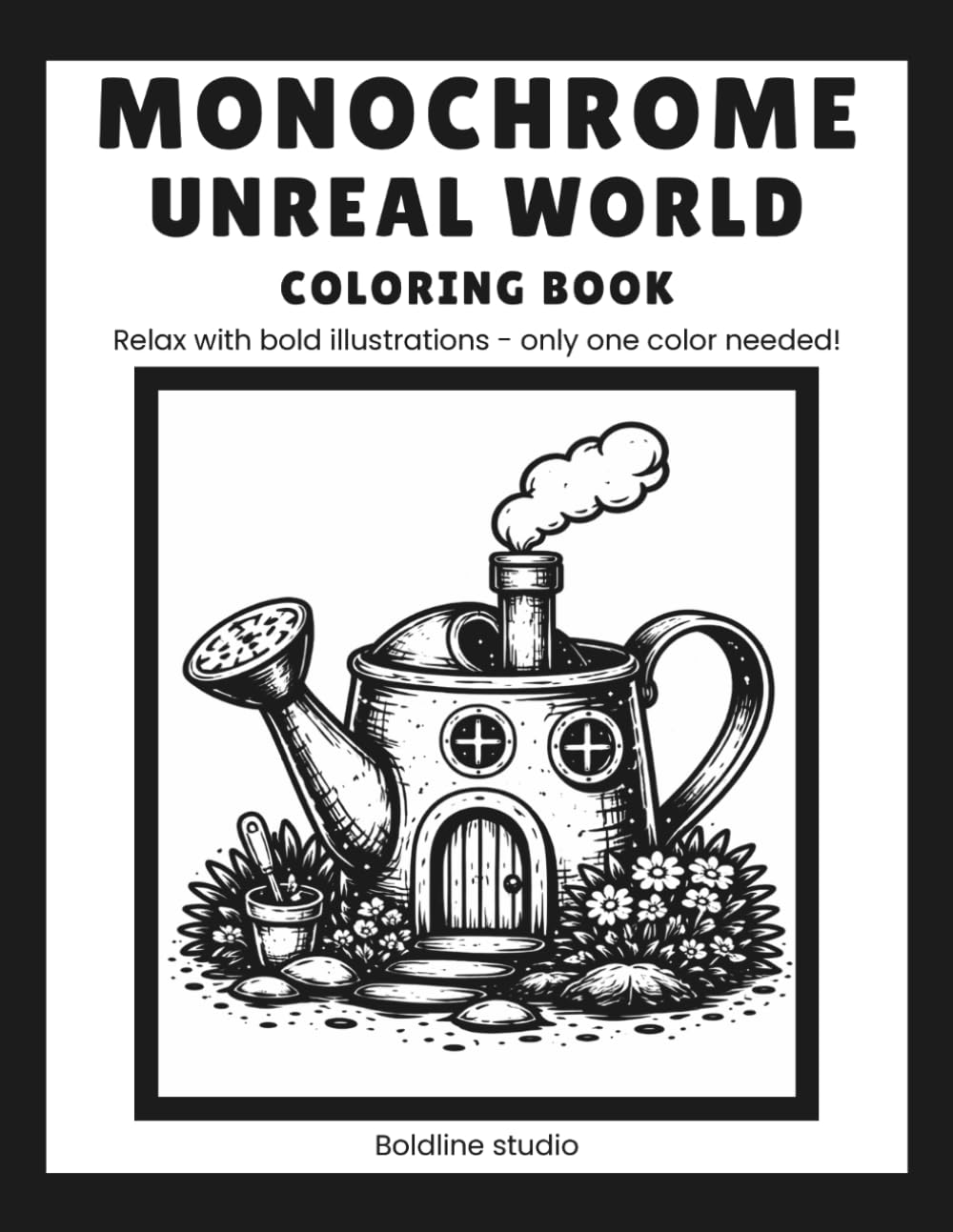 Monochrome Unreal World: Coloring book for adults and all ages — Get away with one-color stress relief illustrations (Monochrome Coloring Books)
