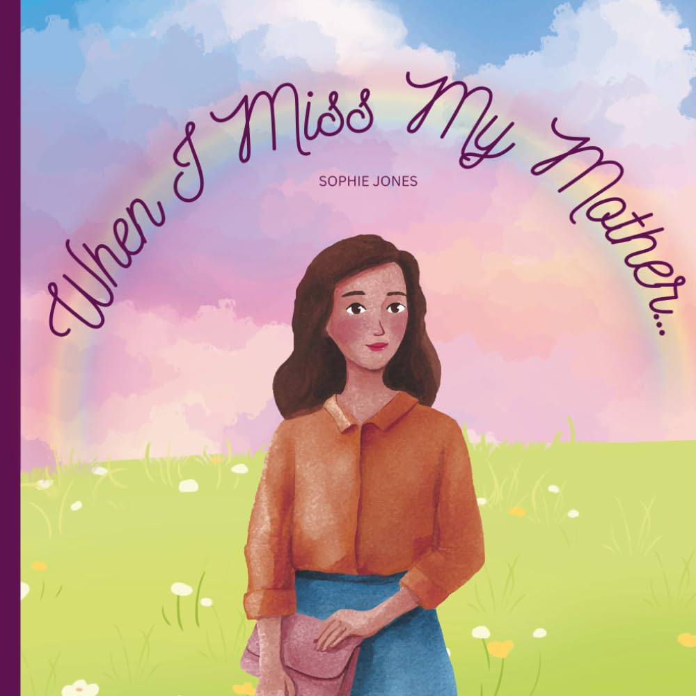 When I Miss My Mother: A Comforting Book for Children Learning to Live with Loss (Memories & Love series)