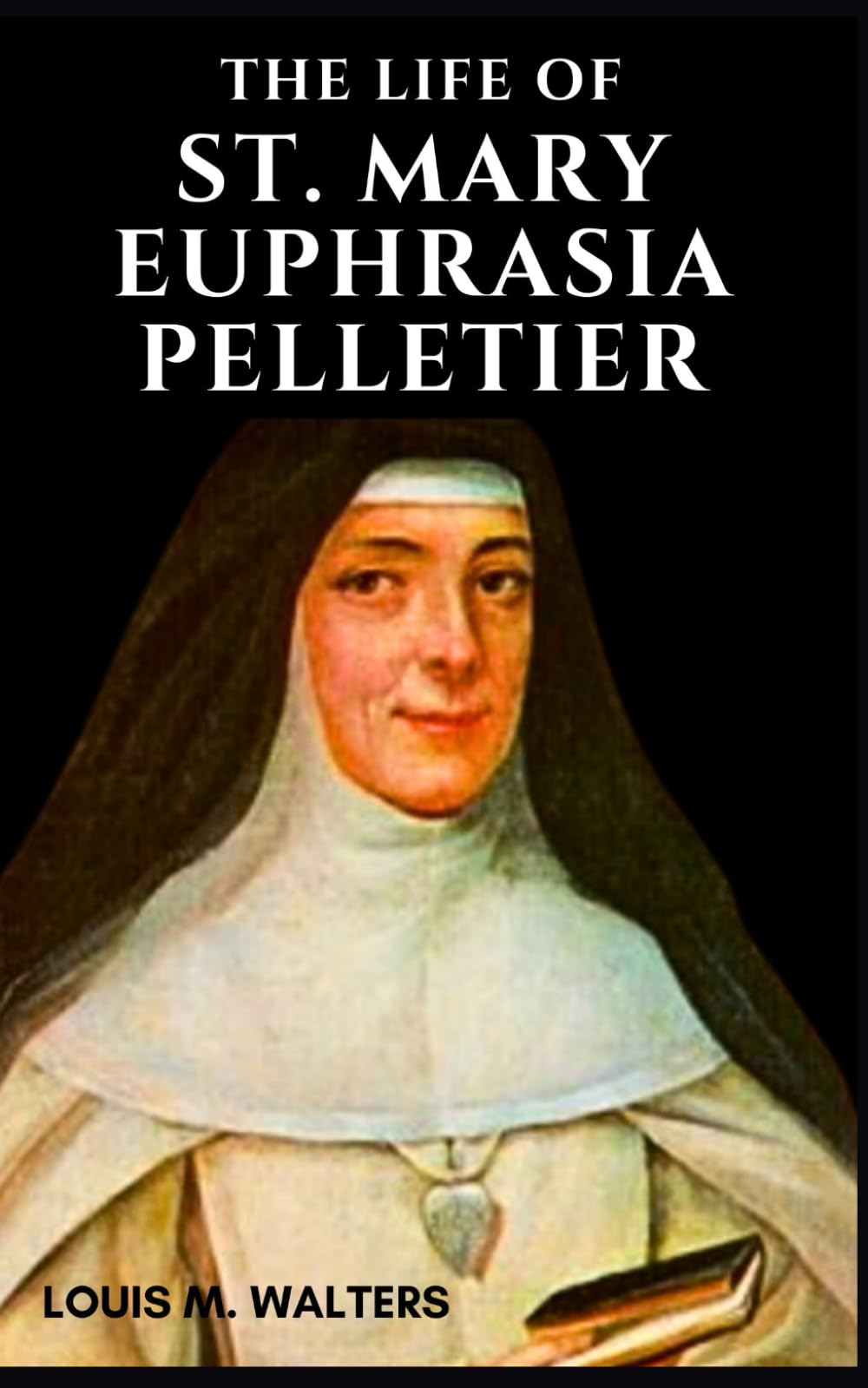The Life of St. Mary Euphrasia Pelletier