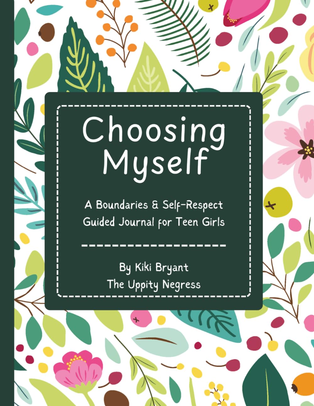 Choosing Myself:: A Boundaries & Self-Respect Guided Journal for Teen Girls