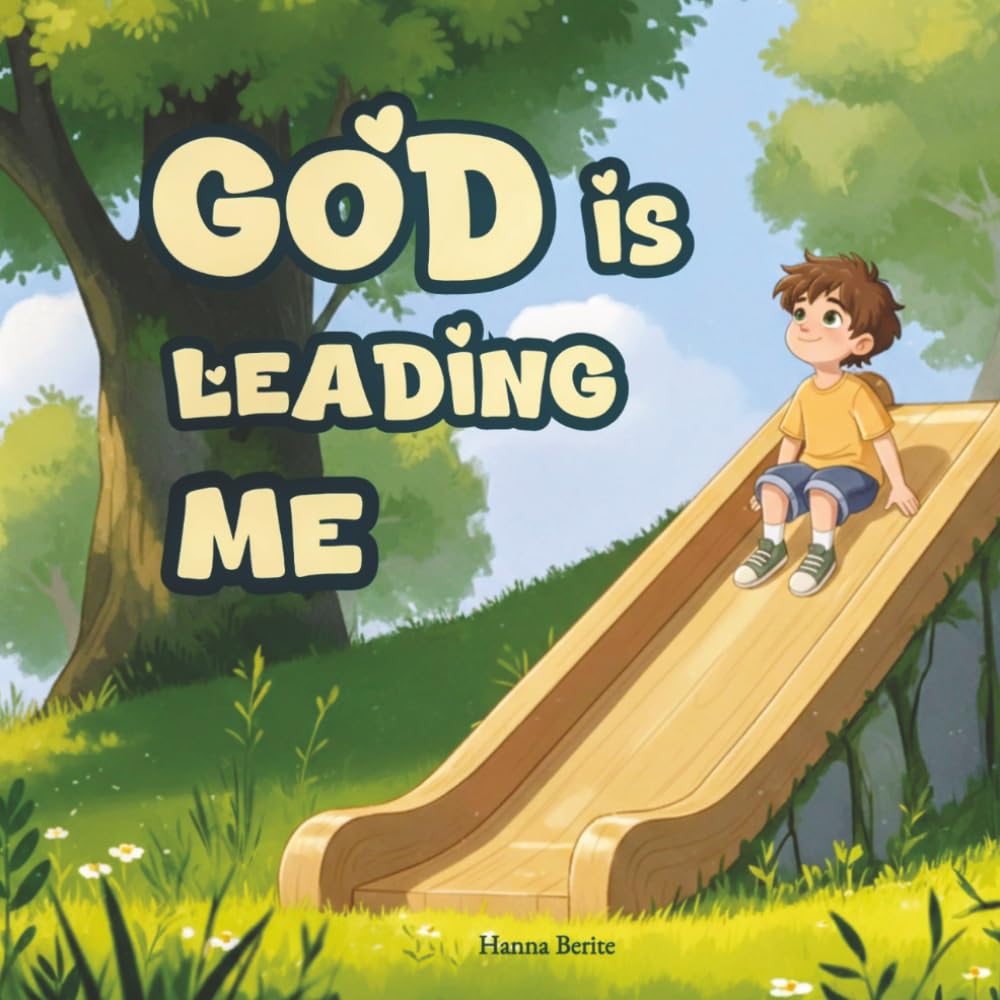 God Is Leading Me: An Inspirational Christian Children's Book on God's Love and Guidance (Led By God)