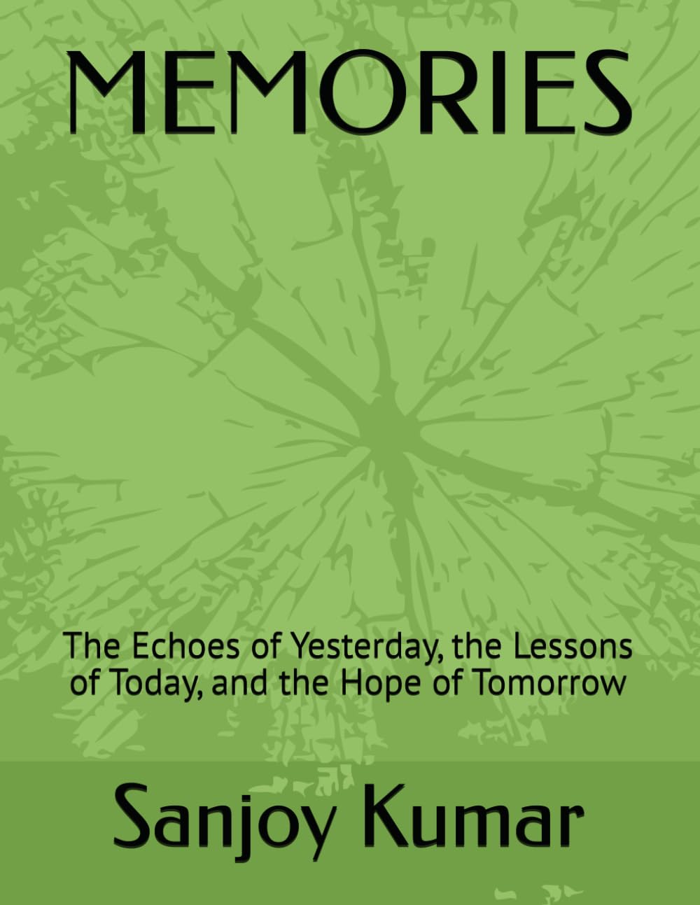 MEMORIES: The Echoes of Yesterday, the Lessons of Today, and the Hope of Tomorrow