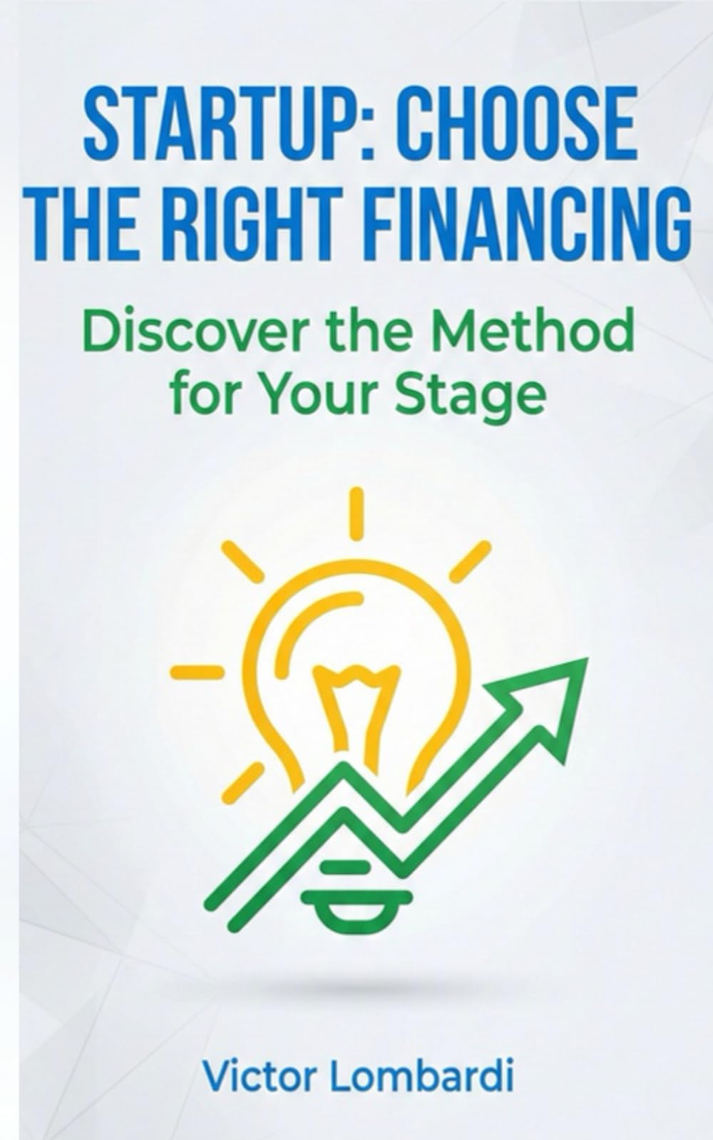 Choose the Right Financing: Discover the Method for Your Stage