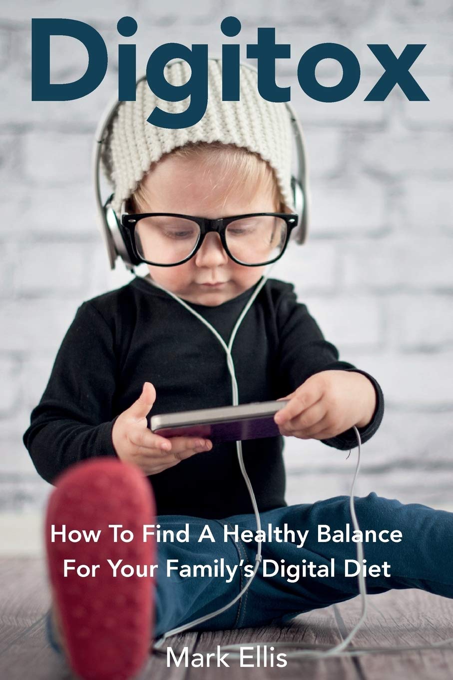 Digitox: How To Find A Healthy Balance For Your Family’s Digital Diet