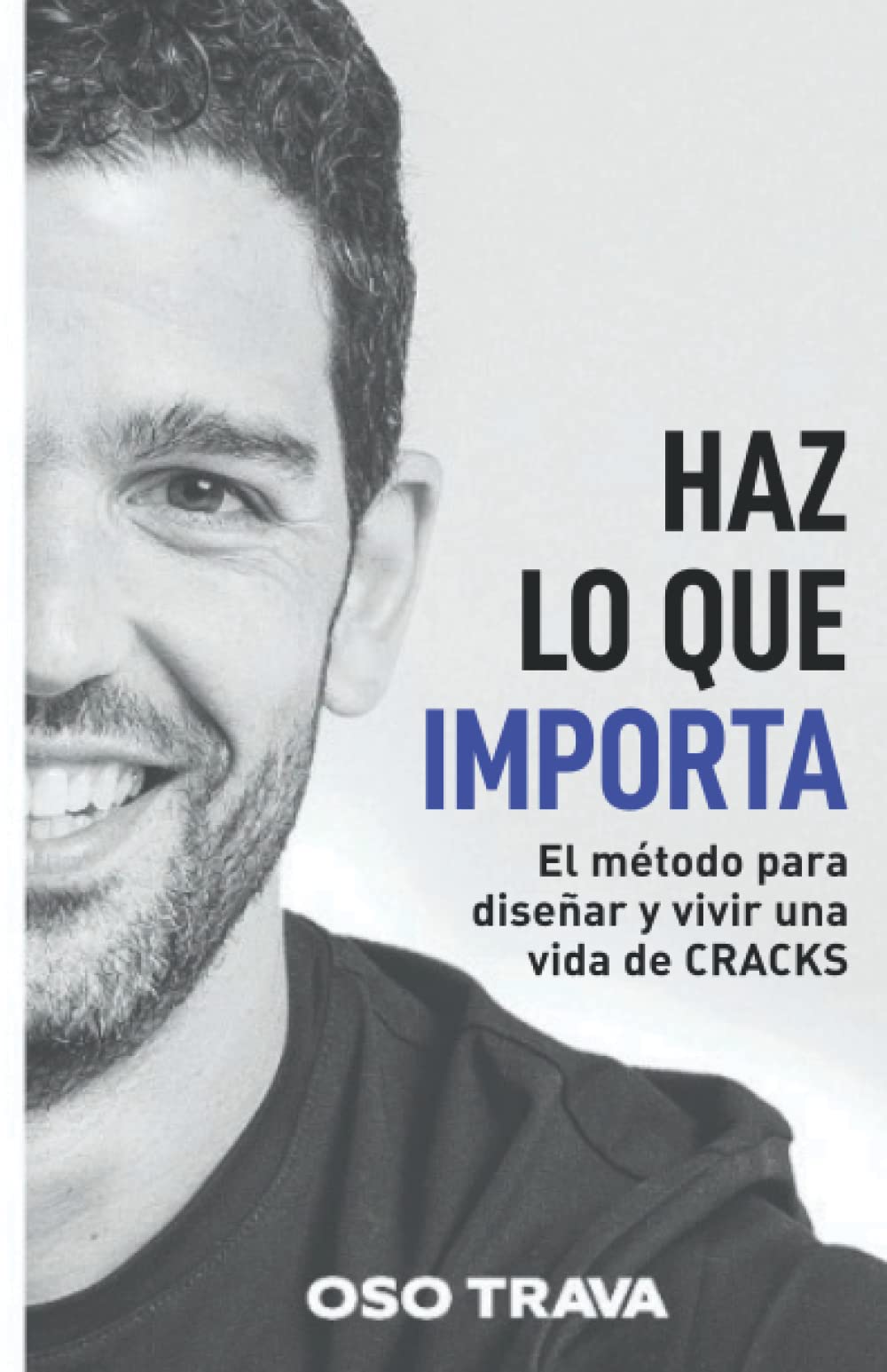 Haz lo que importa: El método para diseñar y vivir una vida de CRACKS (Spanish Edition)