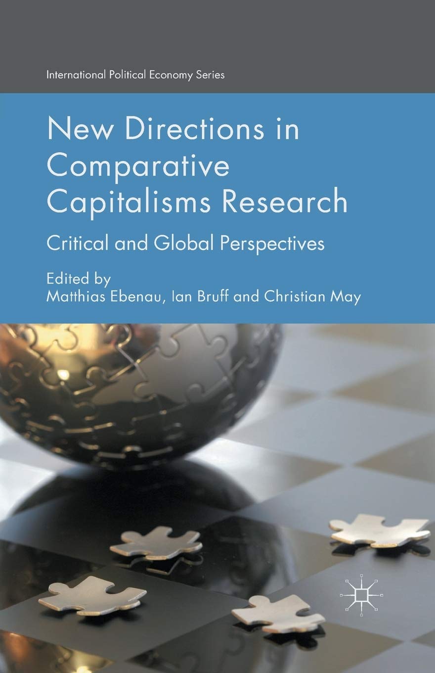 New Directions in Comparative Capitalisms Research: Critical and Global Perspectives (International Political Economy Series)