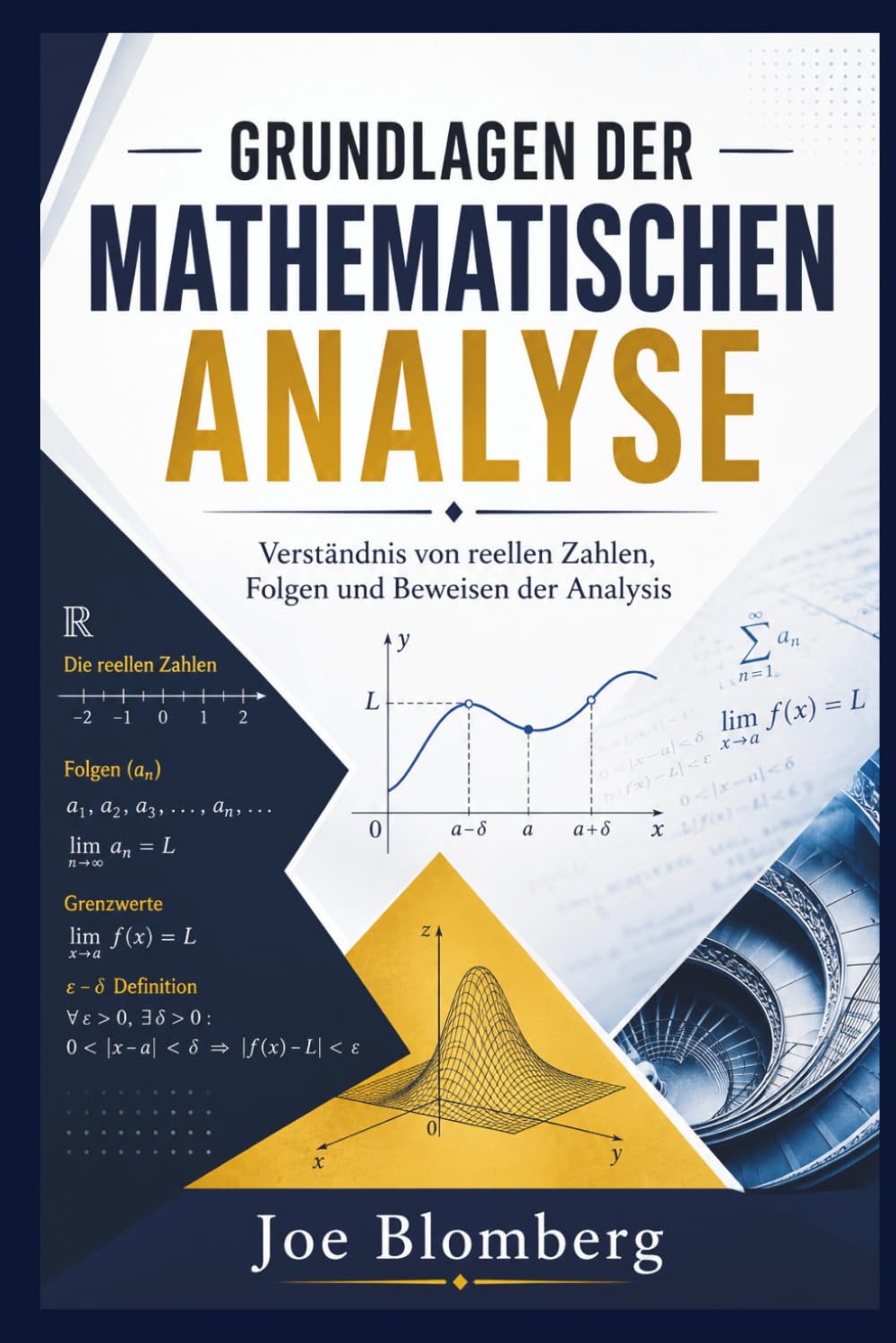 GRUNDLAGEN DER MATHEMATISCHEN ANALYSE: Verständnis von reellen Zahlen, Folgen und Beweisen der Analysis