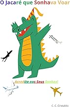 O Jacaré que Sonhava Voar: Acredite nos Seu Sonhos!