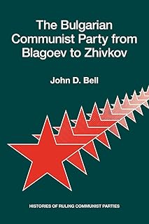 The Bulgarian Communist Party from Blagoev to Zhivkov: Histories of Ruling Communist Parties