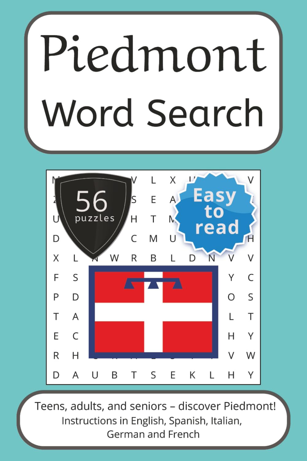 Piedmont Word Search Puzzle Book: Words Search With Easy To Read Print about Piedmont, Italy, Travel and More | 6x9 inches, 112 pages | 56 puzzles. ... and German. (Italian Regions Word Search)