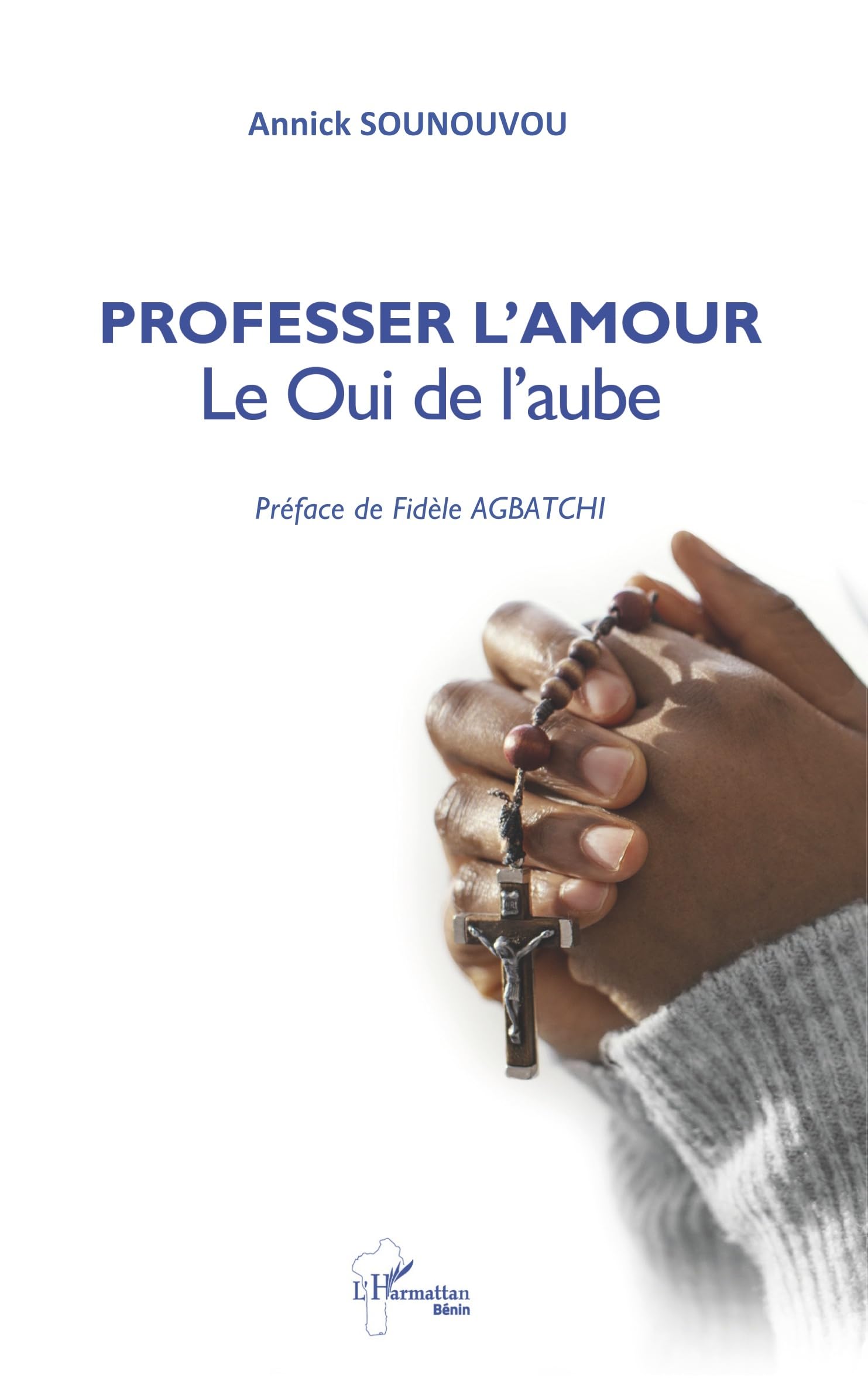 Professer l’Amour: Le Oui de l’aube - Préface de Fidèle AGBATCHI