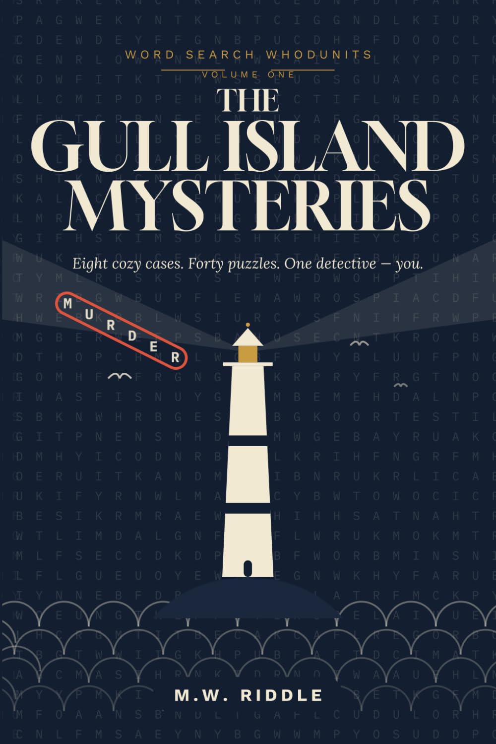The Gull Island Mysteries: A Cozy Murder Mystery Puzzle Book for Adults | 8 Whodunit Cases Told in 40 Word Search Grids (Word Search Whodunits)