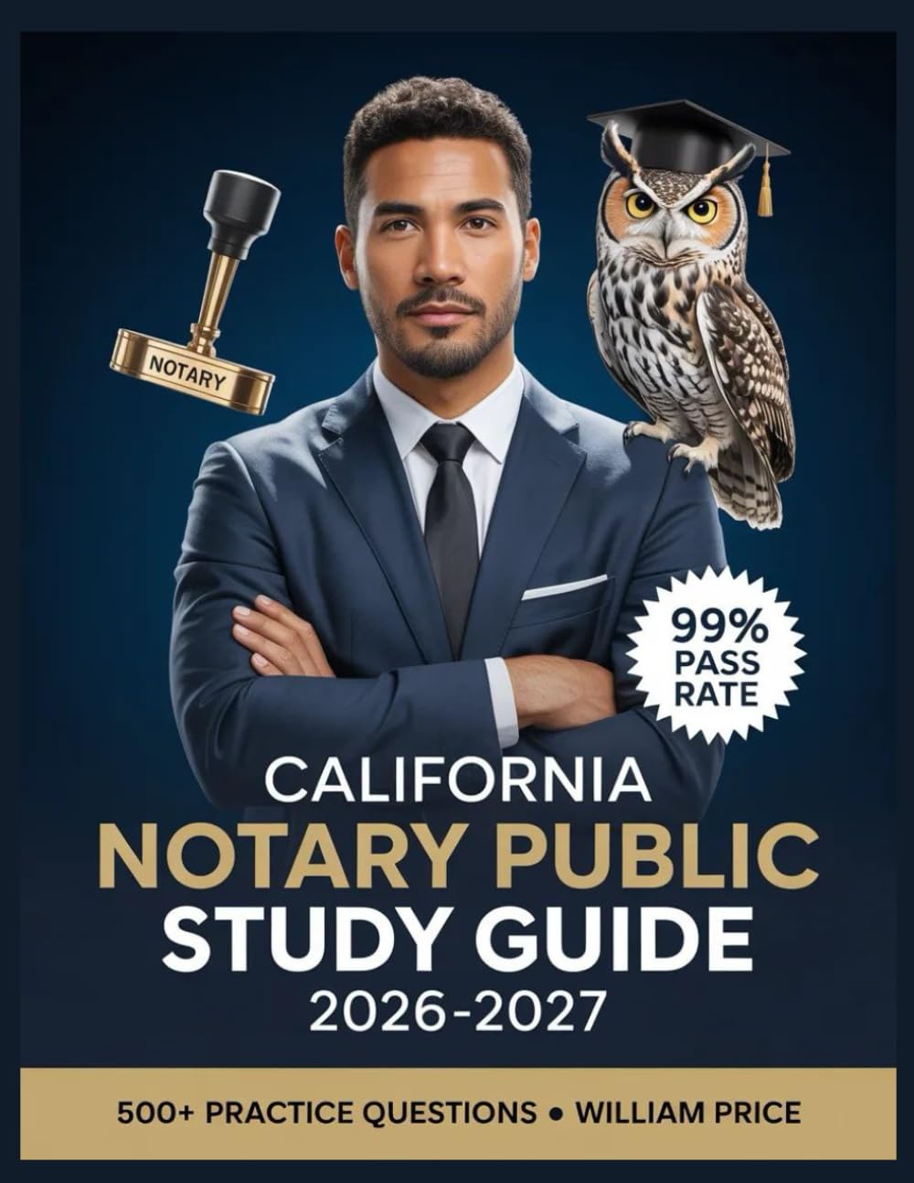 California Notary Public Study Guide 2026-2027: 500+ Practice Questions with Complete Answer Keys, Comprehensive Explanations, and Topic Guide