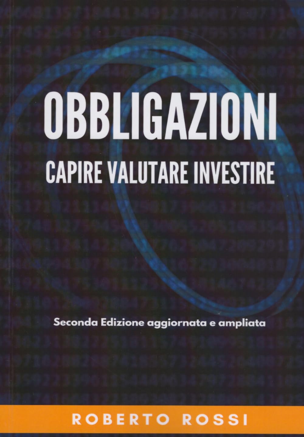 OBBLIGAZIONI - CAPIRE VALUTARE INVESTIRE: SECONDA EDIZIONE AGGIORNATA E AMPLIATA
