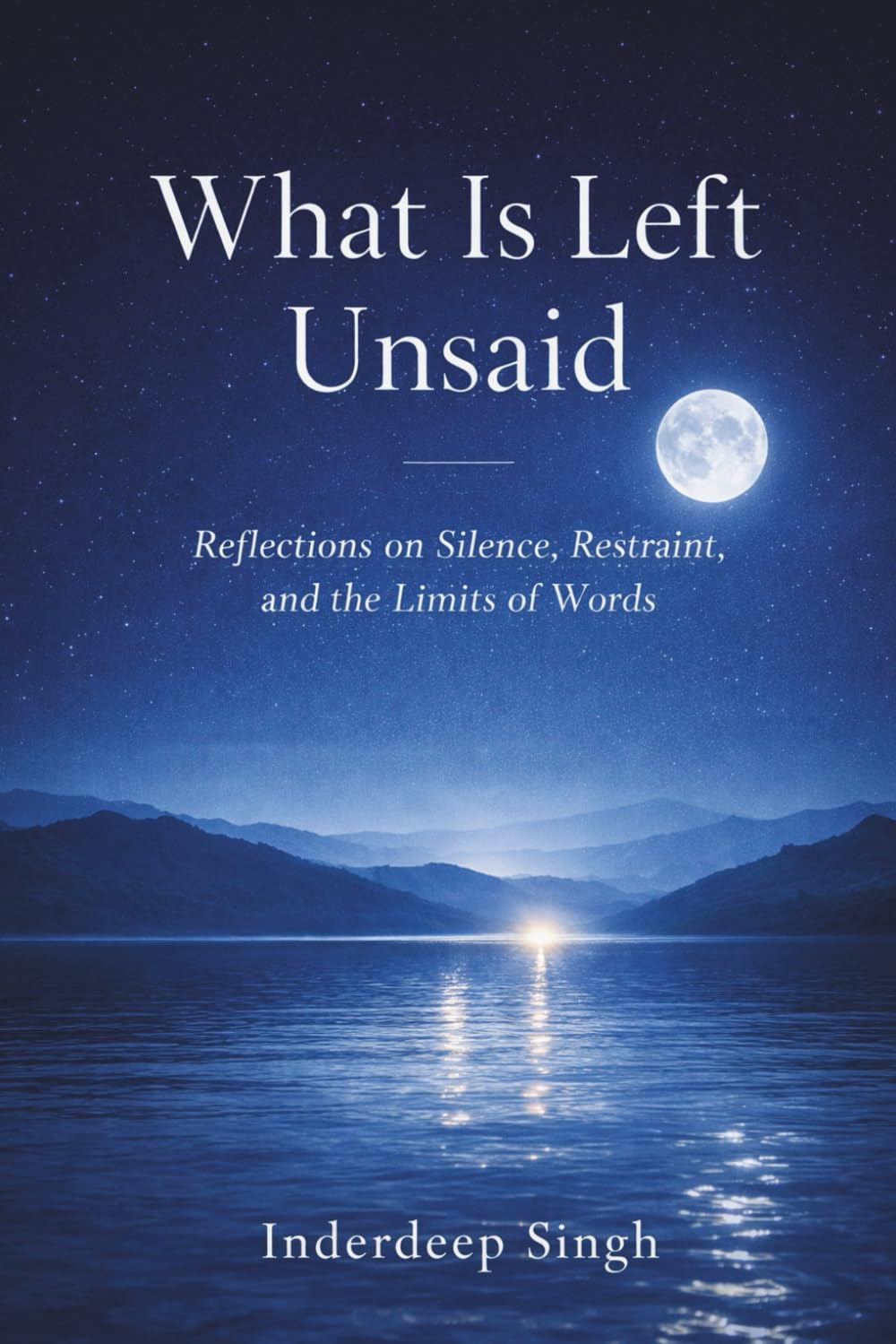 What Is Left Unsaid: Reflections on Silence, Restraint, and the Limits of Words