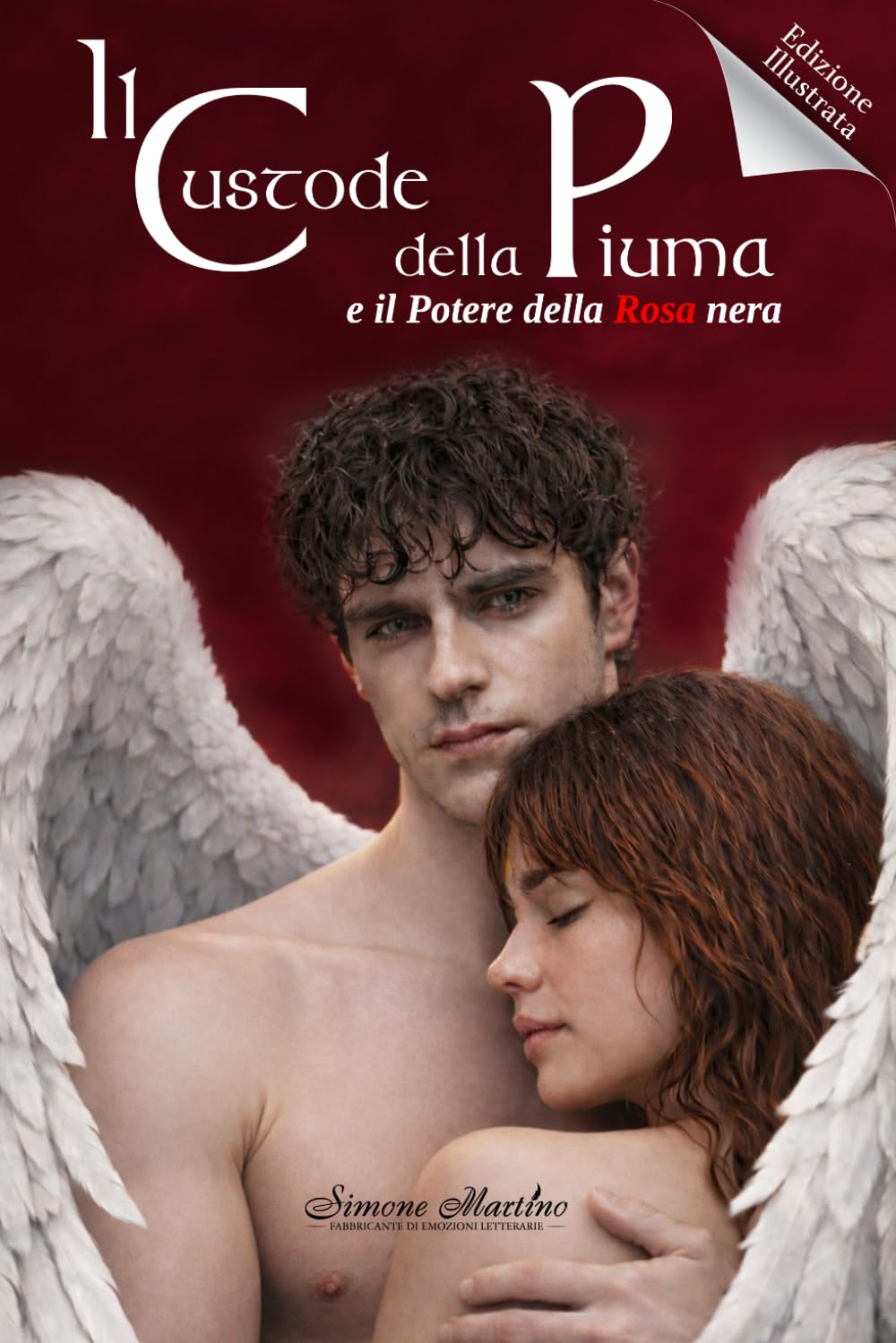 Il Custode Della Piuma: E Il Potere Della Rosa Nera di Simone Martino: Versione Illustrata a colori edizione da collezione copertina flessibile
