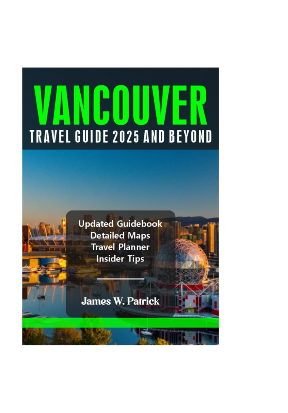 VANCOUVER TRAVEL GUIDE 2025 AND BEYOND (Cityscape Chronicles)