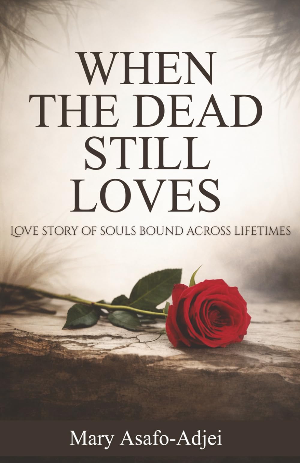 When The Dead Still Loves: Love Story Of Souls Bound Across Lifetimes