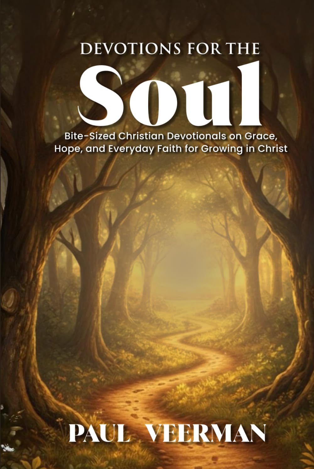 Devotions for the Soul: Bite-Sized Christian Devotionals on Grace, Hope, and Everyday Faith for Growing in Christ