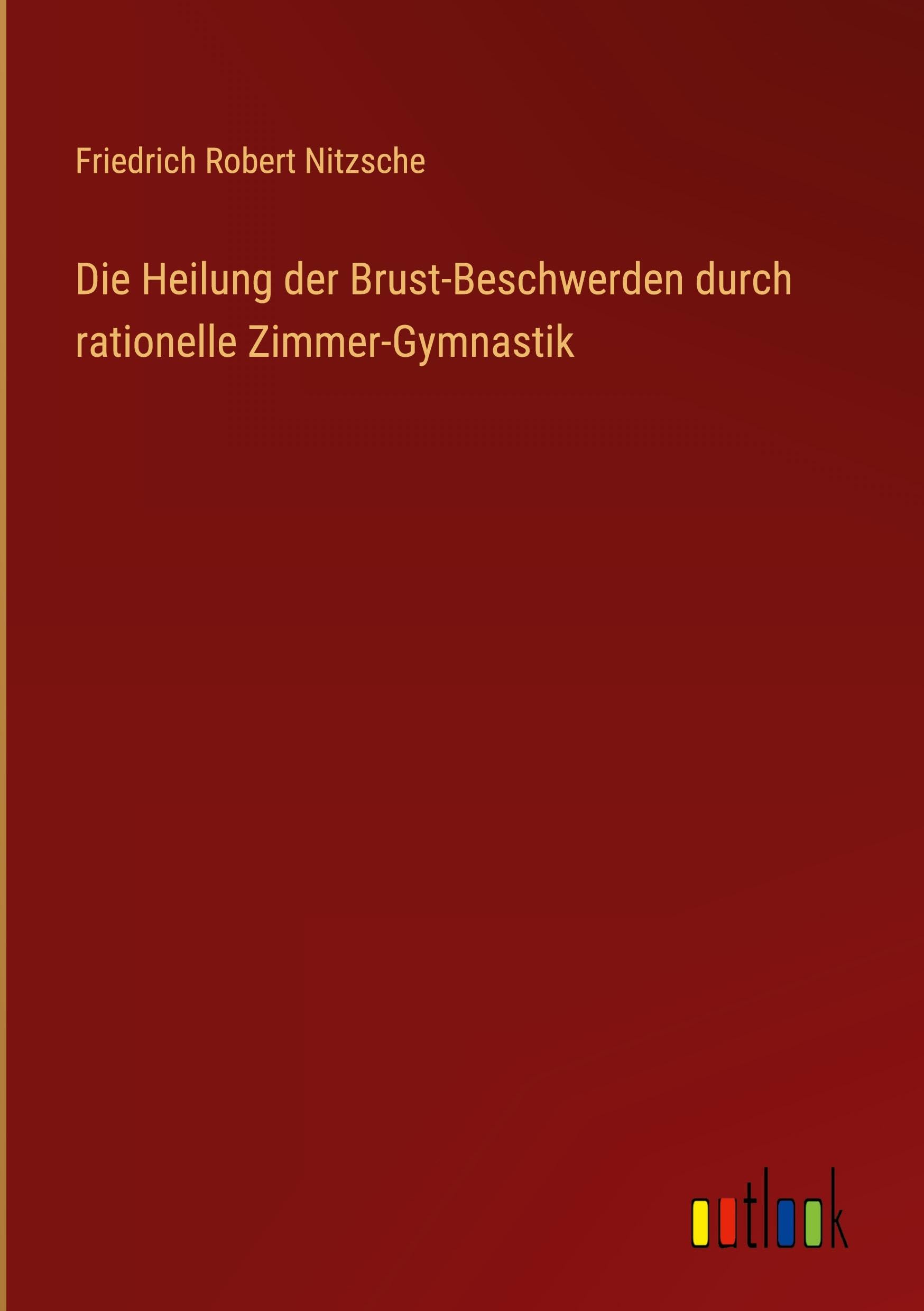 Die Heilung der Brust-Beschwerden durch rationelle Zimmer-Gymnastik