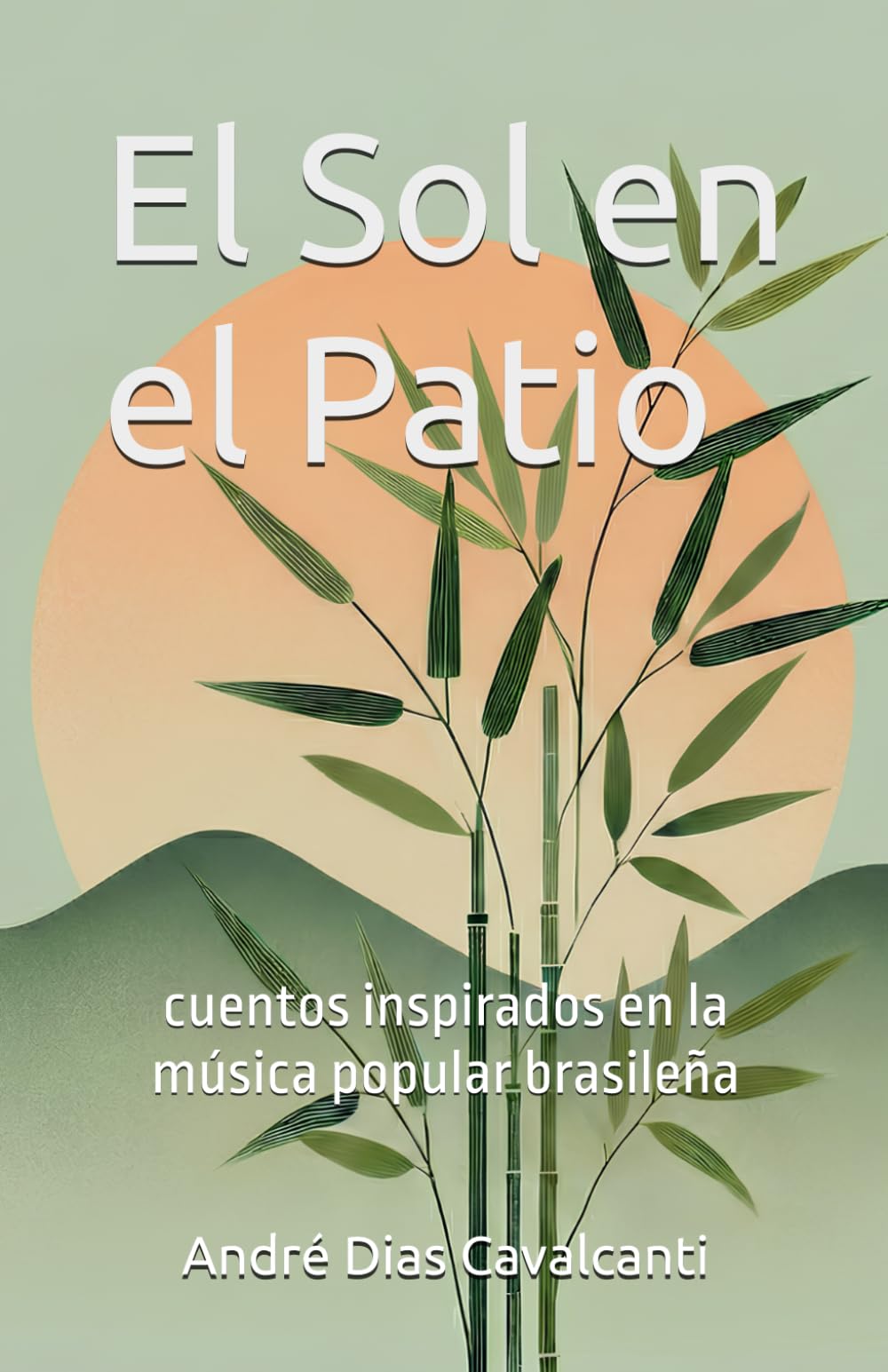 El Sol en el Patio: cuentos inspirados en la música popular brasileña