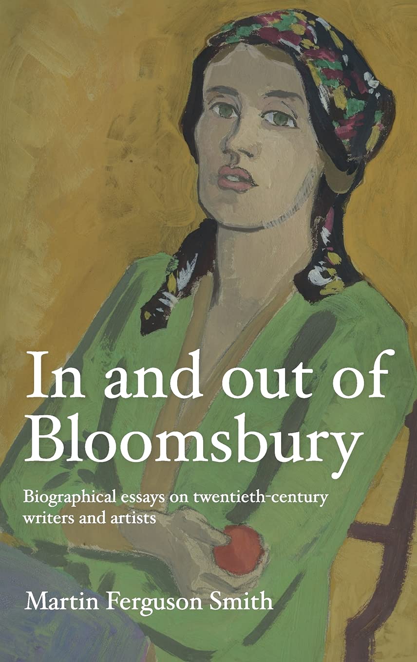 In and out of Bloomsbury: Biographical Essays  by Martin Ferguson Smith HARDBACK