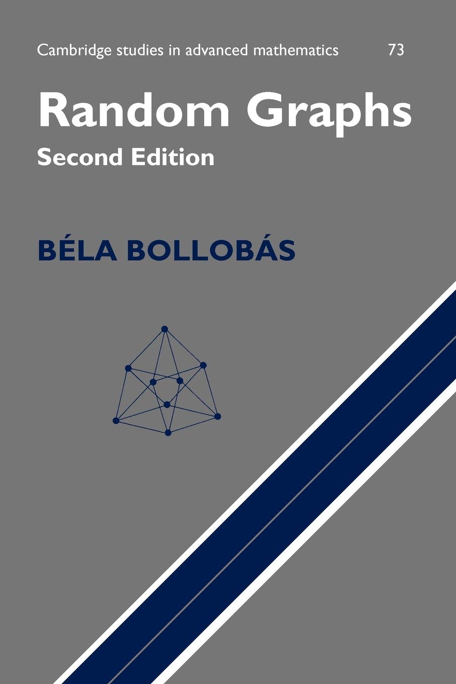 Random Graphs: Second Edition: 73 (Cambridge Studies in Advanced Mathematics, Series Number 73)