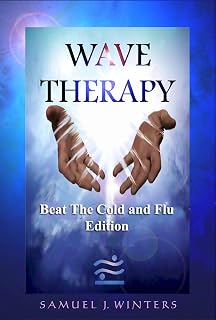 Wave Therapy, Beat The Cold and Flu Edition (Wave Therapy, Your Power To Heal)