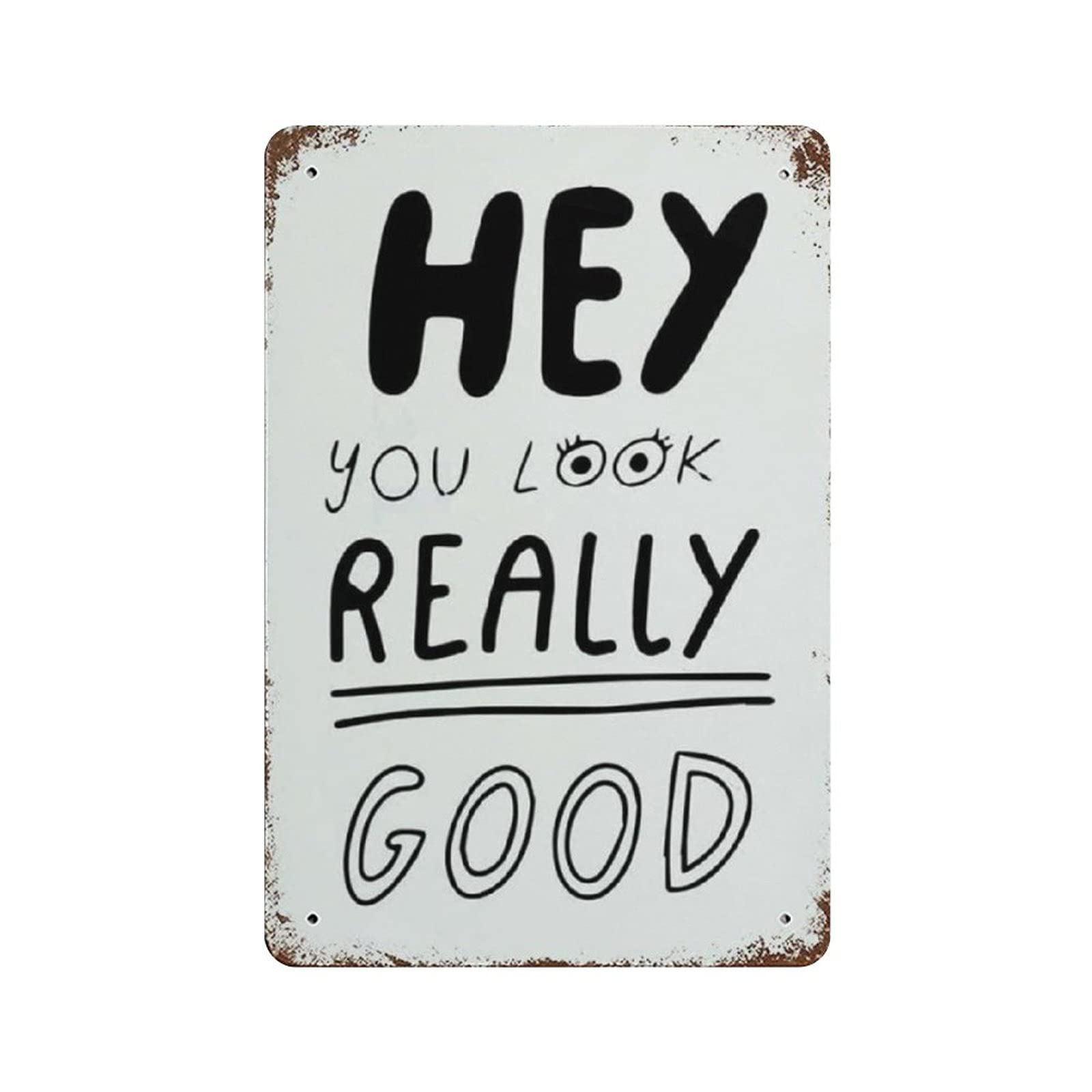 Metal Tin Sign Hey You Are Really Good Vintage Tin Poster Metal Sign Wall Decoration Country Kitchen Home Garage Decor 12"x8"