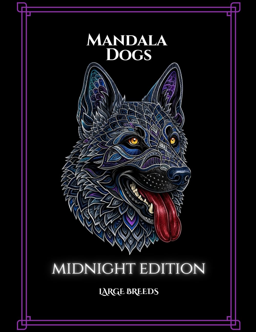 Mandala Dogs - Midnight Edition - Large Breeds: Reverse Coloring Book for Stress Relief and Artistic Expression on Black Paper