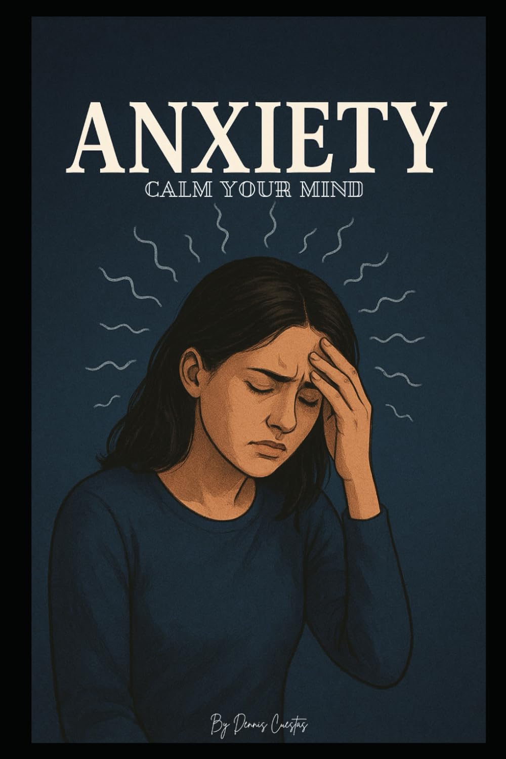 ANXIETY: CALM YOUR MIND