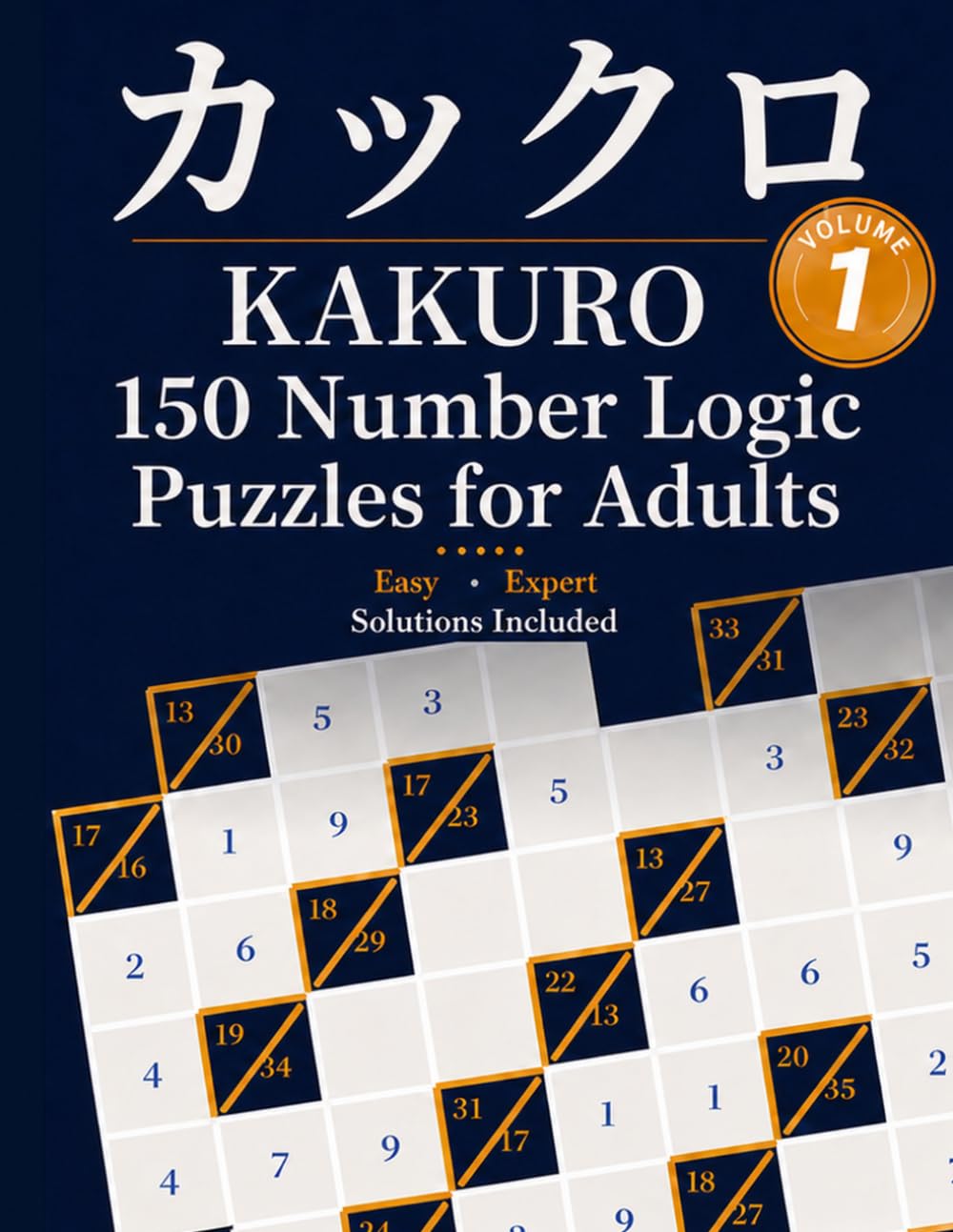 KAKURO: 150 Number Logic Puzzles for Adults - Beyond Sudoku (KAKURO English Puzzles)