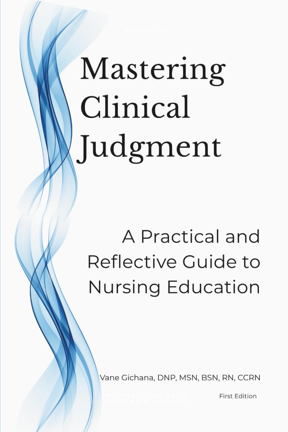 Mastering Clinical Judgment: A Practical and Reflective Guide to Nursing Education