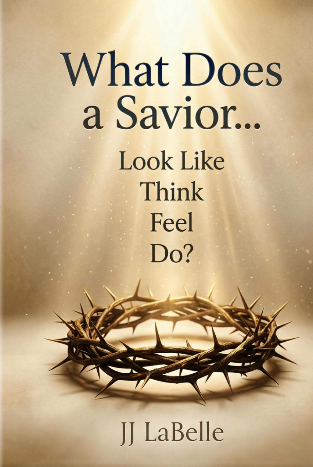 What Does a Savior…Look Like Think Feel Do?