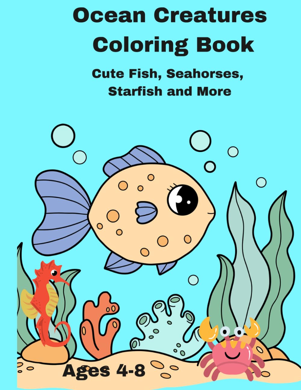 Ocean Creatures Coloring Book: Cute Fish, Seahorses, Starfish and More for Kids Ages 4–8