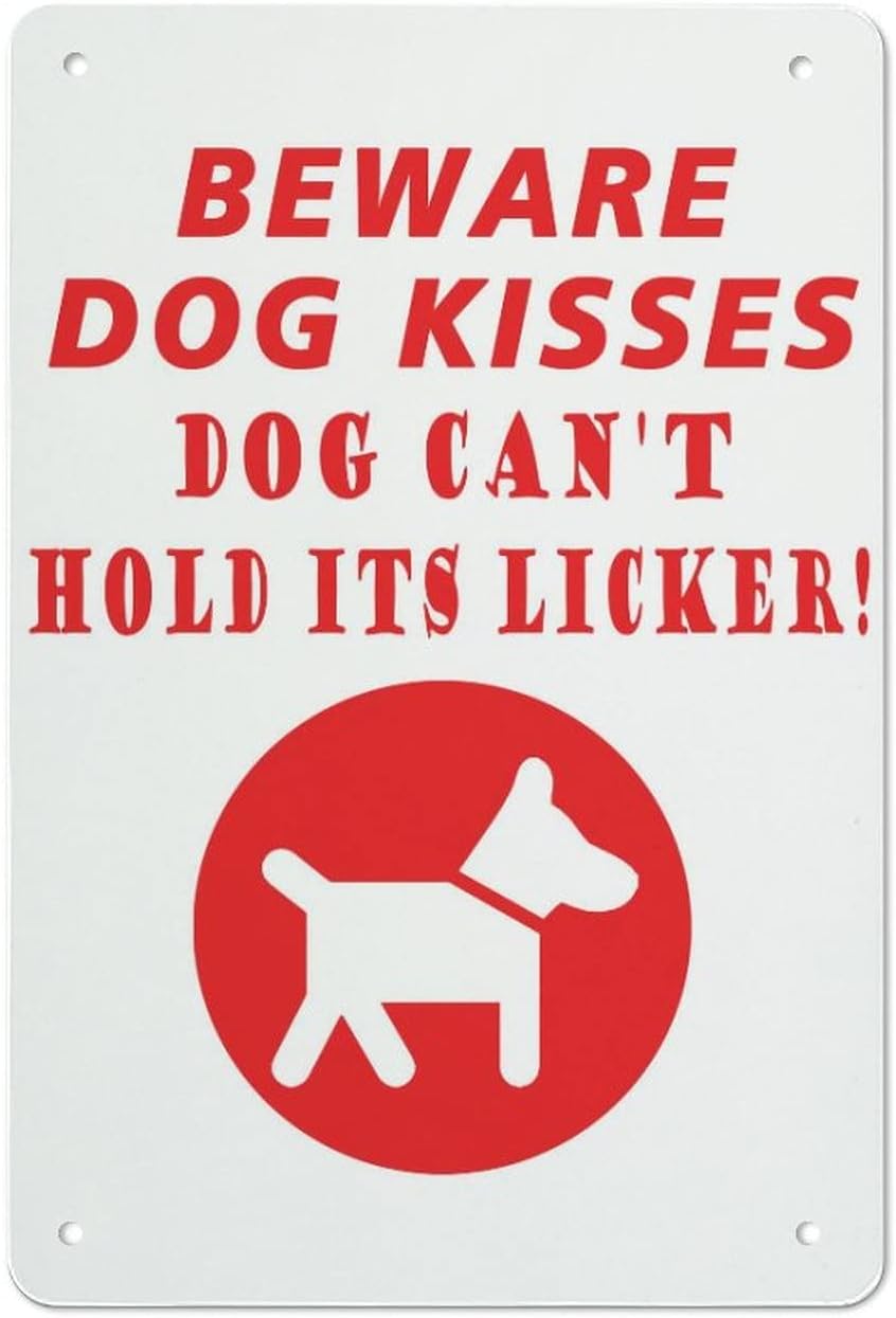 Beware Dog Kisses Dog Can't Hold Its Licker Sign, Aluminum