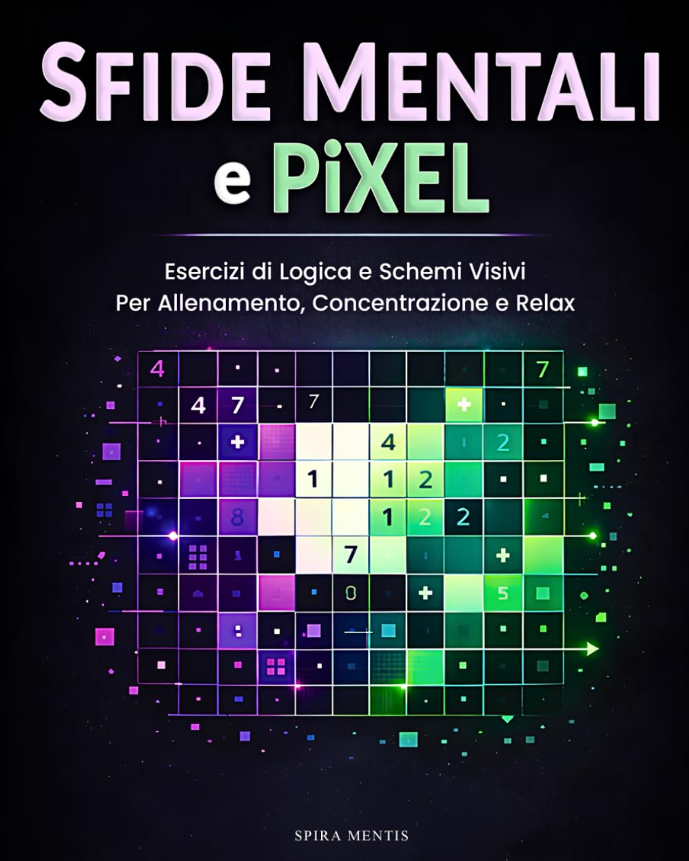 Sfide Mentali e Pixel: Esercizi di logica e schemi visivi per allenamento, concentrazione e relax