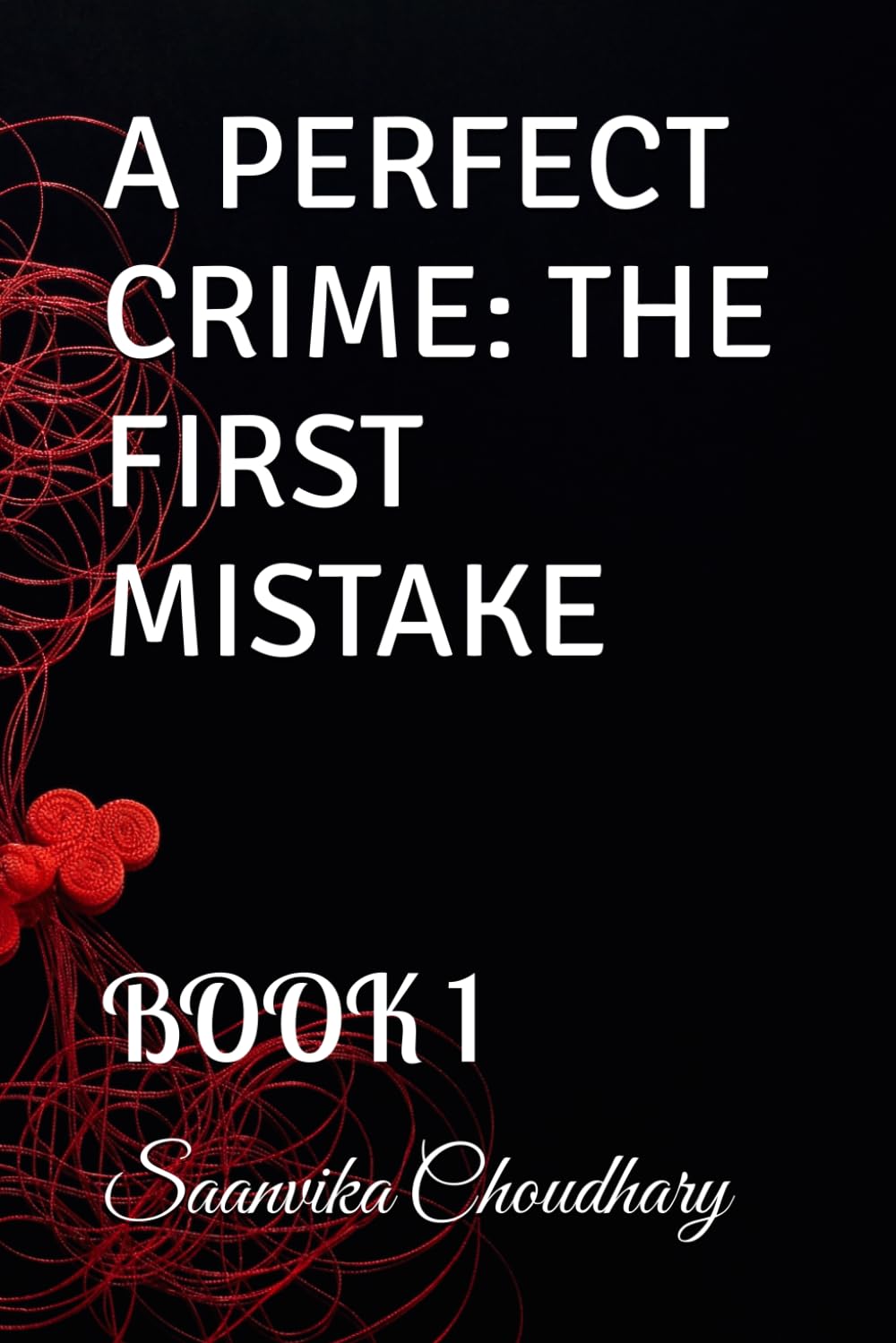 A PERFECT CRIME: THE FIRST MISTAKE: BOOK 1