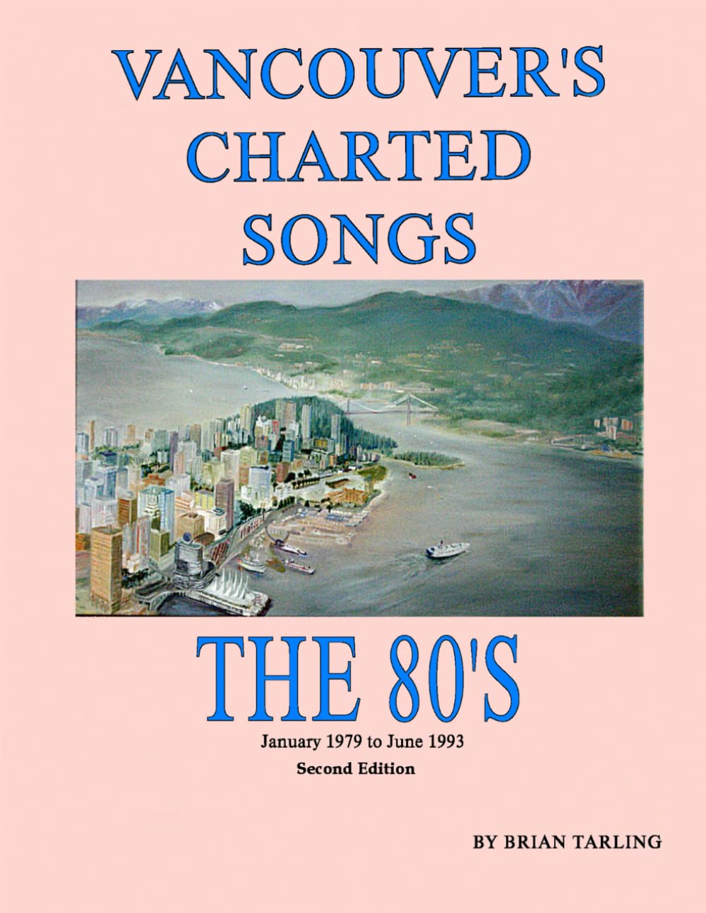 Vancouver's Charted Songs: The 80s: January 1979 to June 1993 (Canadian Charted Songs Books)