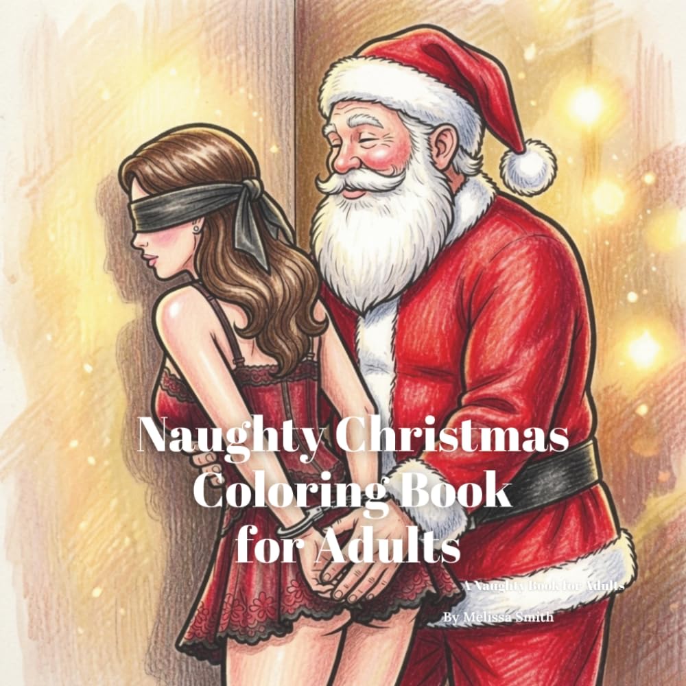 Naughty Christmas Coloring Book for Adults: Cheeky Holiday Humor for Stress Relief, White Elephant Gift (hilariously naughty innuendo coloring books for adults)