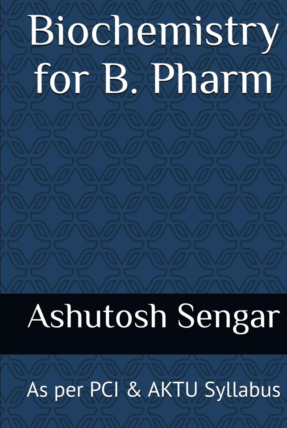 Biochemistry for B. Pharm: As per PCI & AKTU Syllabus