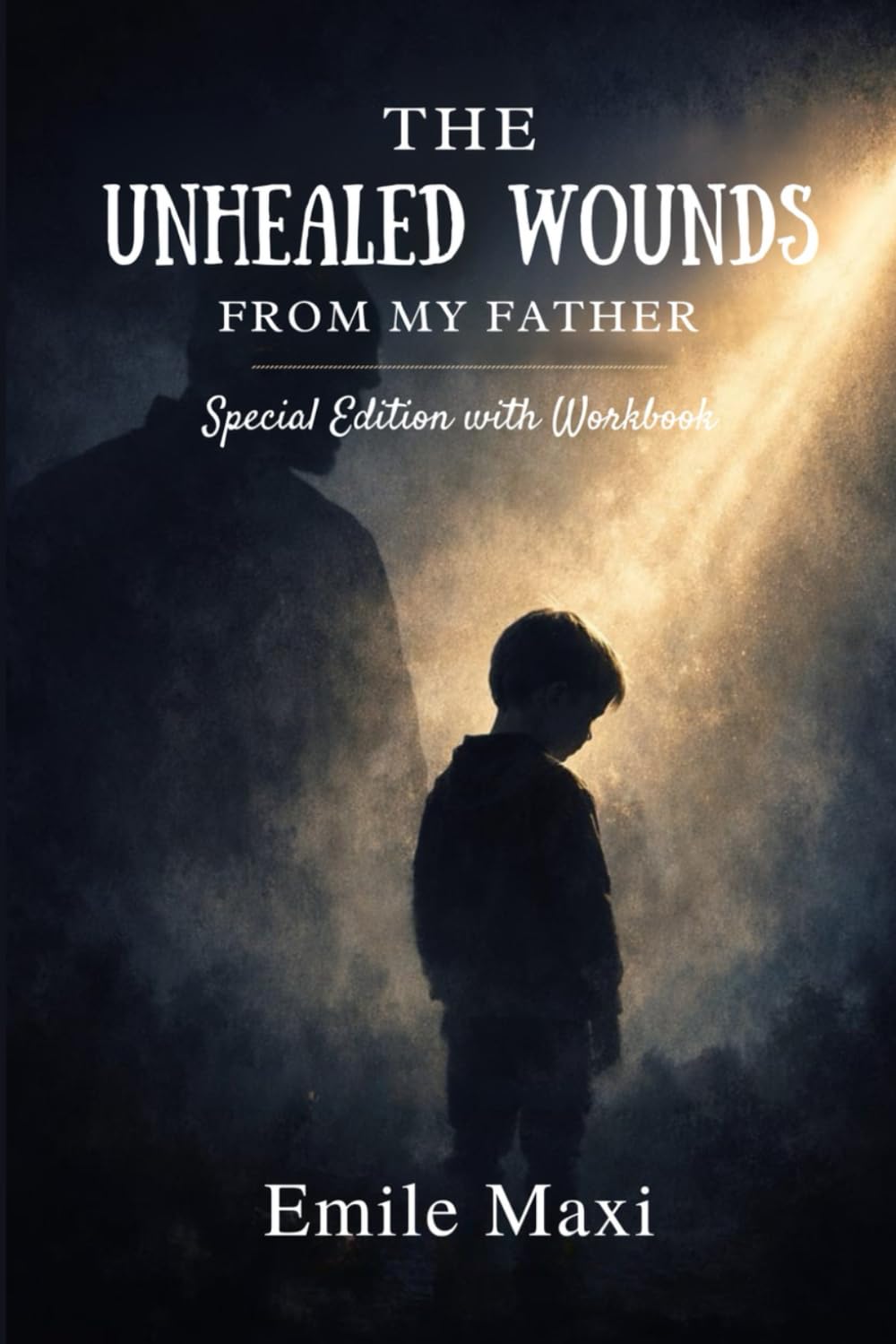 THE UNHEALED WOUNDS FROM MY FATHER