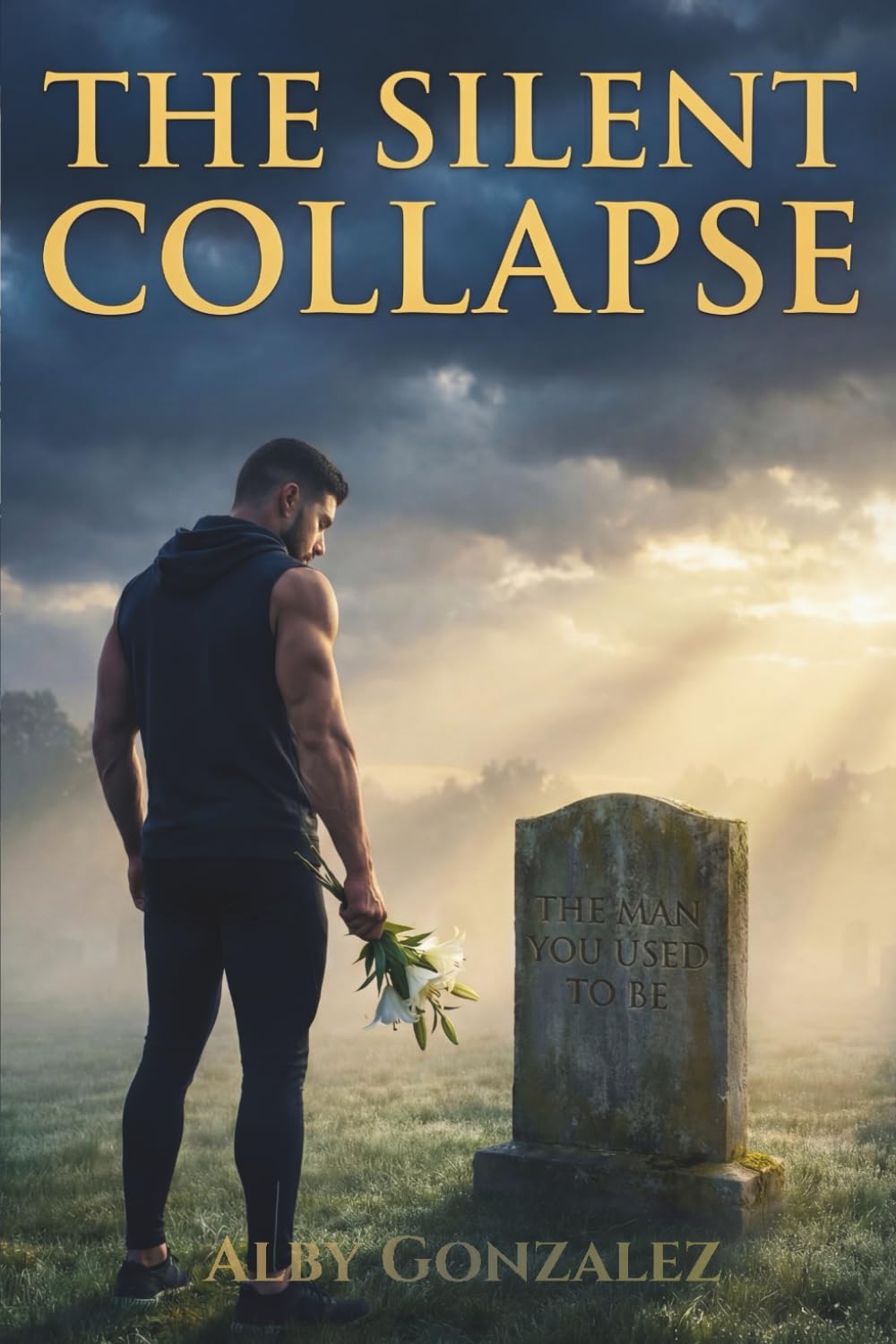THE SILENT COLLAPSE: Mastering the Body, Mind, and Soul for a Life That Matters