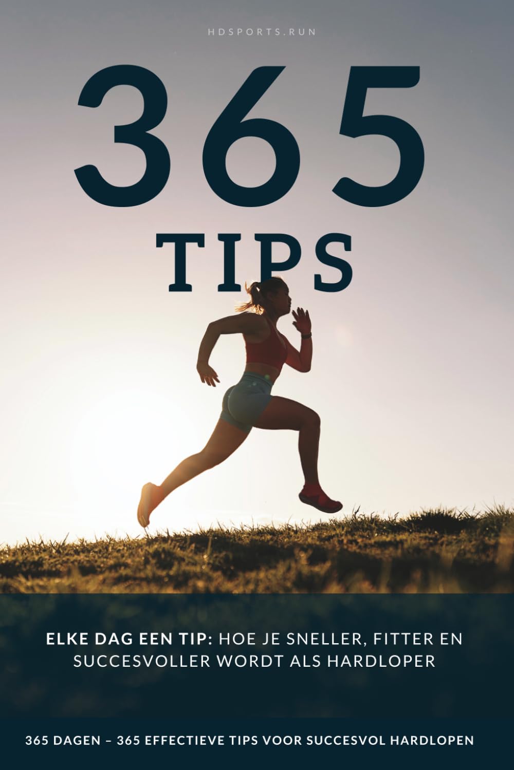 Elke dag een tip: 365 effectieve hardlooptips om sneller, fitter en succesvoller te zijn als hardloper, voor zowel beginners als gevorderden.